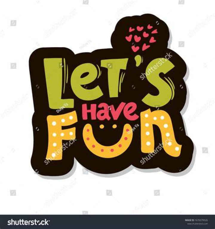 Come on ___ be fun!