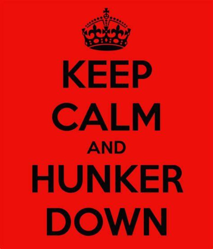Hunker down