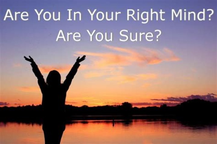 In your right mind