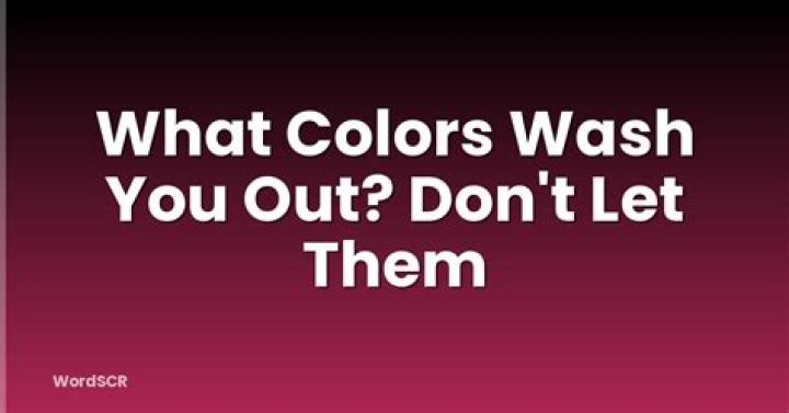 What colors wash you out?